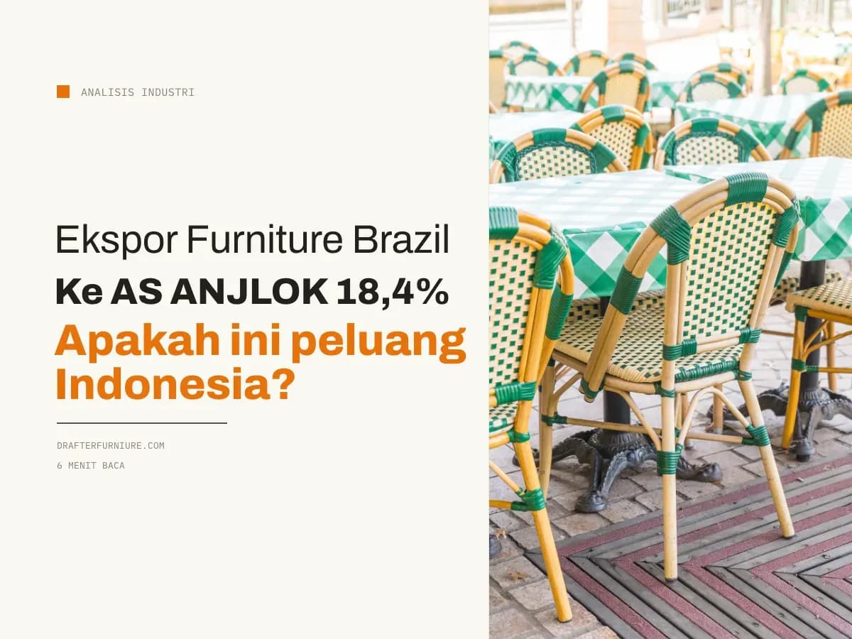 Ekspor Furniture Brasil ke AS Anjlok 18,4%. Apakah ini Peluang untuk Indonesia?