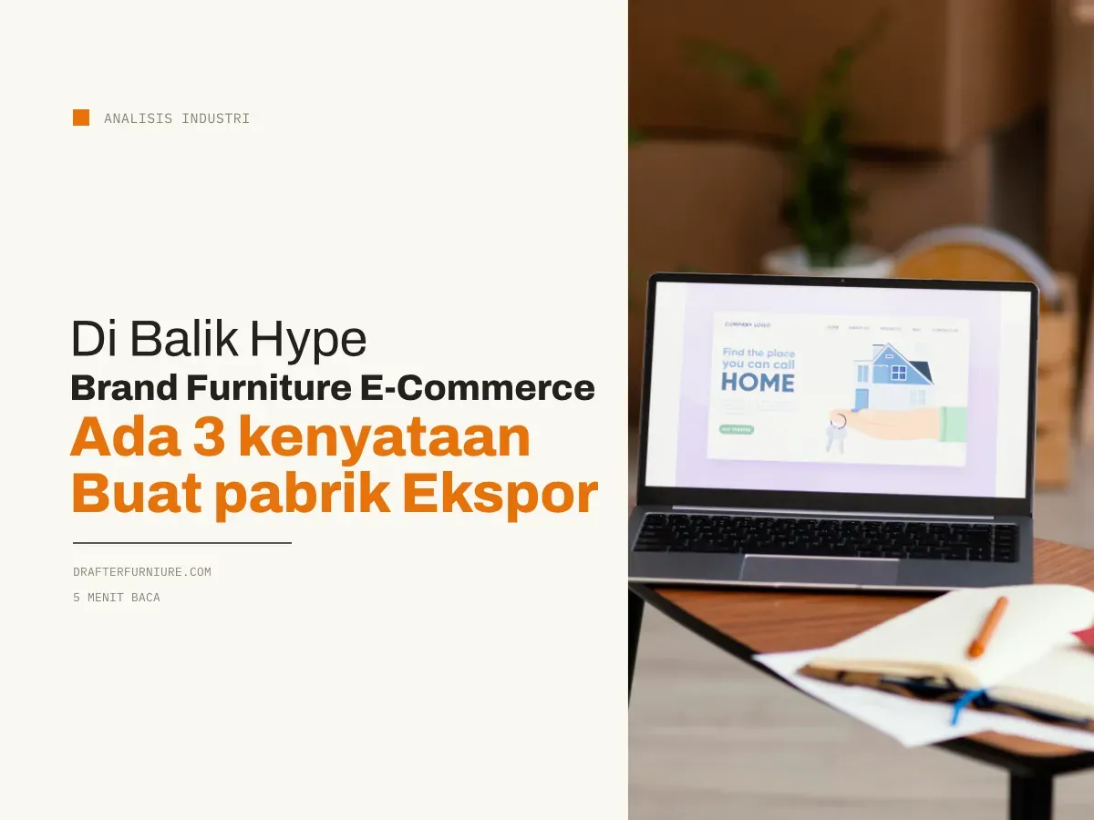 Di Balik Hype Brand Furniture E-commerce, Ada 3 Kenyataan yang Harus Dibaca Pabrik Ekspor
